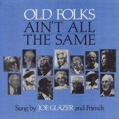 Joe Glazer - Old Folks Ain't All the Same