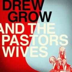 Drew Grow, Drew Grow - Drew Grow & the Pastors Wives