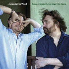 Heidecker & Wood - Some Things Never Stay the Same  Digital Downlo