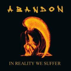 Abandon - In Reality We Suffer