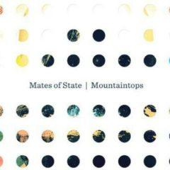 Mates of State - Mountaintops