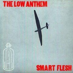 The Low Anthem - Smart Flesh