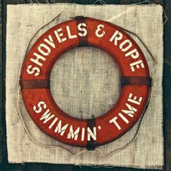 Shovels & Rope - Swimmin Time  Bonus CD, Clear Vinyl, 180 Gram