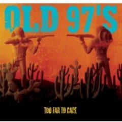 Old 97's - Too Far to Care