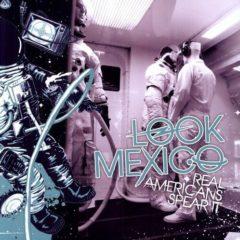 Look Mexico - Real Americans Spear It  Colored Vinyl, Digital Downloa