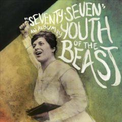 Youth of the Beast - Seventy Seven