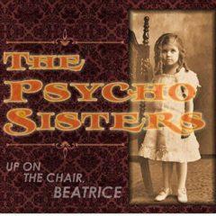 Psycho Sisters - Up on the Chair Beatrice