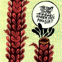 The Story So Far - Under Soil and Dirt