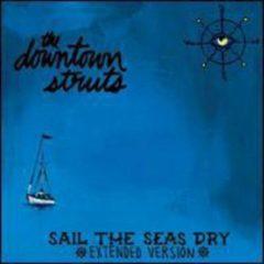 The Downtown Struts - Sail The Seas Dry