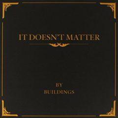 Buildings - It Doesn't Matter