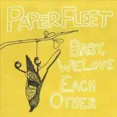 Paper Fleet - Baby We Love Each Other