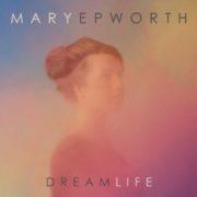 Epworth Mary - Dream Life