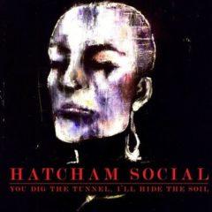 Hatcham Social - You Dig the Tunnel I'll Hide the Soil