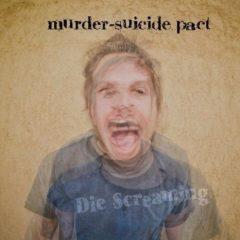 Murder Suicide Pact - Die Screaming