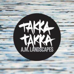 Takka Takka - A.M. Landscapes