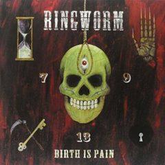 Ringworm - Birth Is Pain