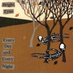 Bright Eyes - Every Day & Every Night