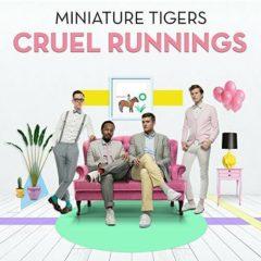 Miniature Tigers - Cruel Runnings