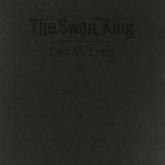 The Swan King - Last So Long