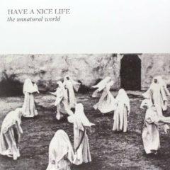 Have a Nice Life - Unnatural World