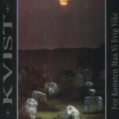 Kvist - For Kunsten Maa Vi Evig Vike