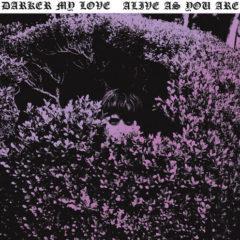 Darker My Love - Alive As You Are  Digital Download