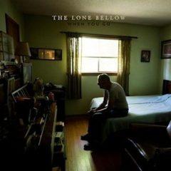 The Lone Bellow - When You Go