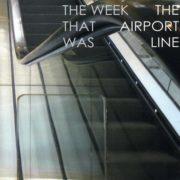 The Week That Was - Airport Line (7 inch Vinyl)