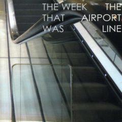 The Week That Was - Airport Line (7 inch Vinyl)