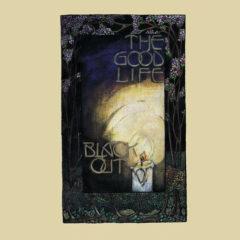 The Good Life - Black Out  180 Gram