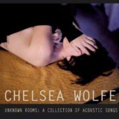Chelsea Wolfe - Unknown Rooms: A Collection of Acoustic Songs