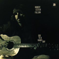 Robert Lester Folsom - Ode to a Rainy Day: Archives 1972-1975  Dig