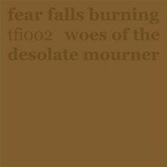 Fear Falls Burning - 7-Woes of the Desolate