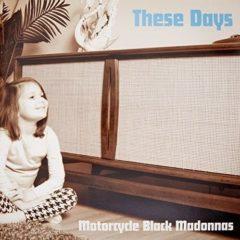 Motorcycle Black Madonnas - These Days