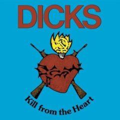 Dicks - Kill from the Heart  Reissue