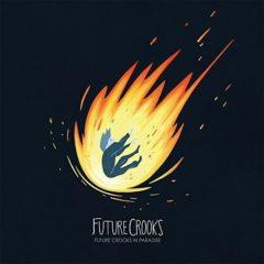 Future Crooks - Future Crooks in Paradise