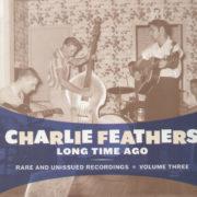 Charlie Feathers - Long Time Ago