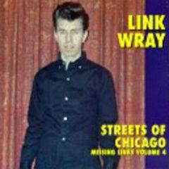 Link Wray - Vol. 4-Streets of Chicago-Missing Links