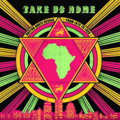 Various Artists - Take Us Home: Boston Roots Reggae From 1979 to 1988 (Various A