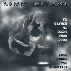 Sam Ashley & Werner - I'd Rather Be Lucky Than Good / Love Among the Immortals [