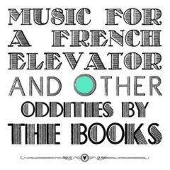 The Books, Books - Music for a French Elevator & Other Oddities  Digi