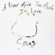 Smog - River Ain't Too Much To Love