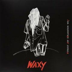 Waxy - Without Any Explanation Why