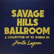 Youth Lagoon - Savage Hills Ballroom