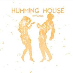 Humming House - Revelries