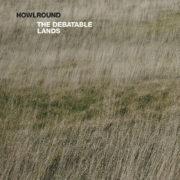 Howlround - Debatable Lands