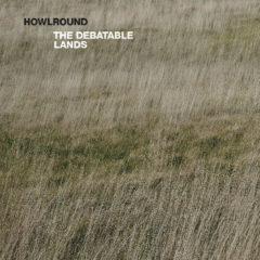 Howlround - Debatable Lands
