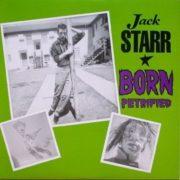 Jack Starr - Born Petrified