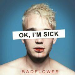 Badflower - Ok, I'm Sick  Explicit