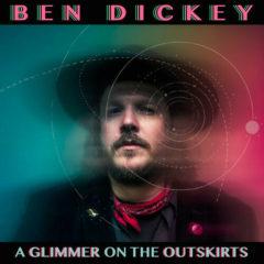 Ben Dickey - Glimmer On The Outskirts